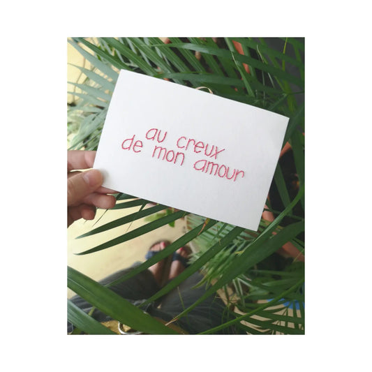 Au creux de mon amour - Carte brodée